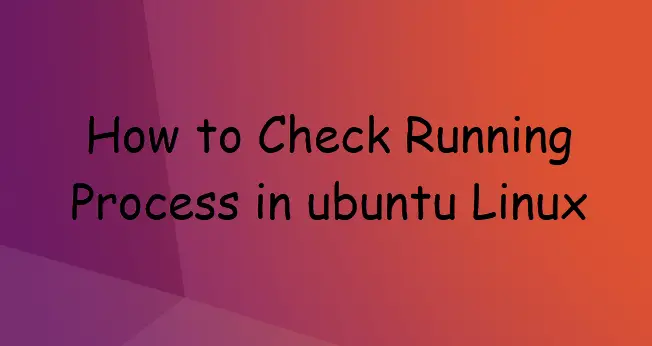 How To Check Running Process In Ubuntu Linux OSETC TECH