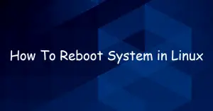 How To Reboot System Using Command Line in Linux - OSETC TECH