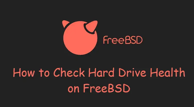 How to Check Hard Drive Health on FreeBSD1