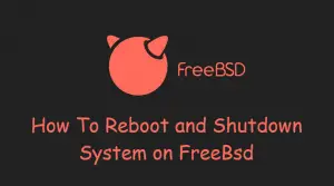 How To Reboot And Shutdown System On FreeBsd - OSETC TECH